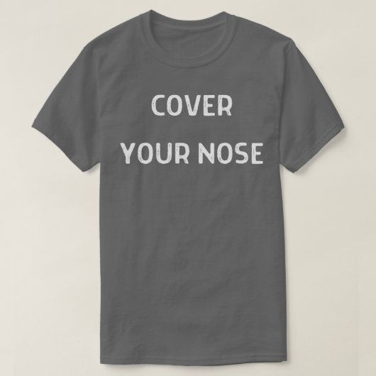 Cover Your Nose T-Shirt (Design vorne)