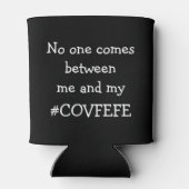 #COVFEFE Niemand kommt zwischen mir und meinem Cov Dosenkühler (Rückseite)