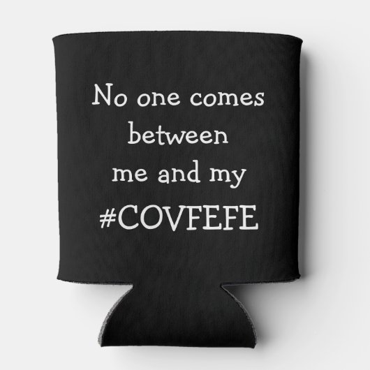 #COVFEFE Niemand kommt zwischen mir und meinem Cov Dosenkühler (Rückseite)
