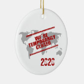 Covid 2020 World Temporary Closed Keramik Ornament (Rechts)