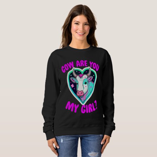 Cow Are You My Girl - Funny Women Cow Lovers Cattl Sweatshirt (Vorne ganz)