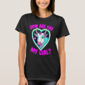 Cow Are You My Girl - Funny Women Cow Lovers Cattl T-Shirt (Vorderseite)