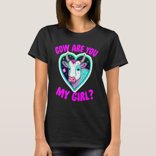 Cow Are You My Girl - Funny Women Cow Lovers Cattl T-Shirt (Vorderseite)