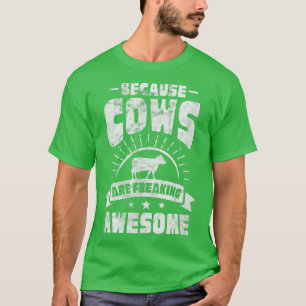 Cow Because Cows Are Freaking Awesome Farmer Distr T-Shirt