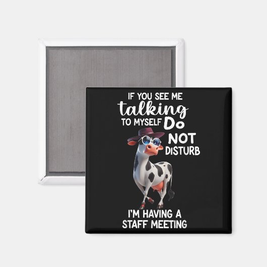 Cow If You See Me Talking To Myself Do Not Disturb Magnet (Vorderseite/Rückseite)