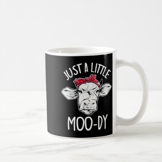 Cow Just A Little Moo-dy Funny Cow Lover  Kaffeetasse (Rechts)