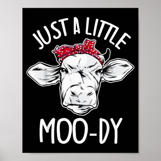 Cow Just A Little Moo-dy Funny Cow Lover Poster (Vorne)
