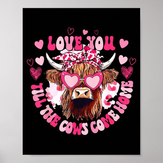 Cow Love You Till The Cows Come Home Poster (Vorne)