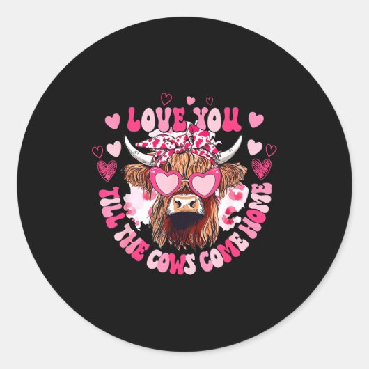 Cow Love You Till The Cows Come Home Runder Aufkleber (Vorderseite)