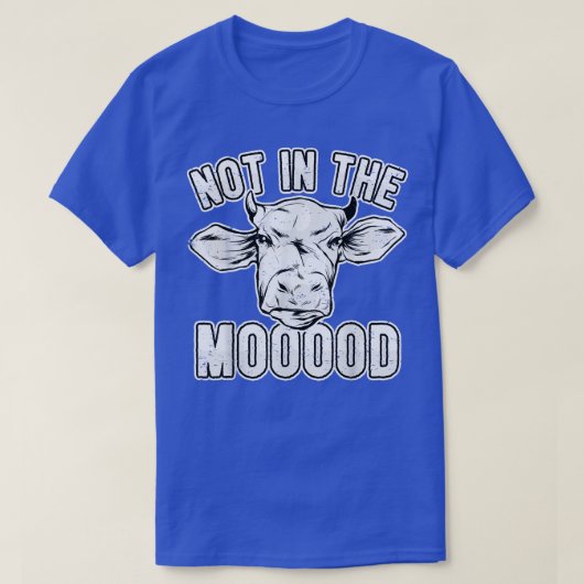 Cow Lover Cattle Farmer  Not In The Mooood  Pun Co T-Shirt (Design vorne)