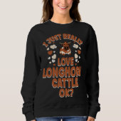 Cow Rancher Farmer I Just Really Love Longhorn Cat Sweatshirt (Vorderseite)