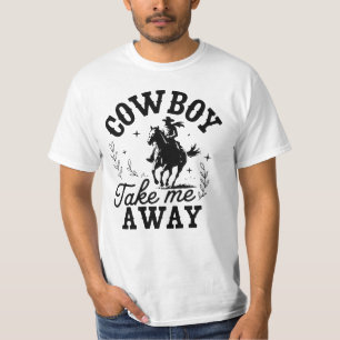 Cowboy Bring Mich Weg Country Zitat T-Shirt