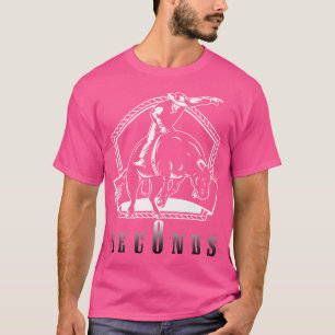 Cowboy Bull Riding Fragte mich in acht Sekunden We T-Shirt