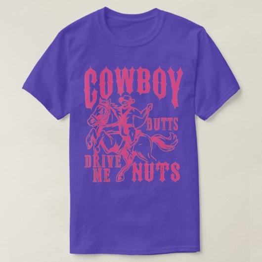 Cowboy Butts Drive Me Nuts Country Girl Gifts For T-Shirt (Design vorne)