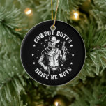 Cowboy Hintern Drive Me Nüsse Cowboys Gay Vintag Keramik Ornament<br><div class="desc">Cowboy Hintern Drive Me Nüsse Cowboys Gay Vintag</div>