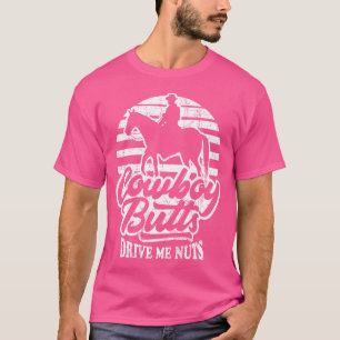 Cowboy Hintern Drive Me Nuts Female Western Rodeo T-Shirt