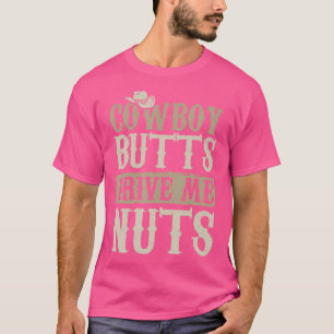 Cowboy Hintern Drive Me Nuts Female Western Rodeo T-Shirt