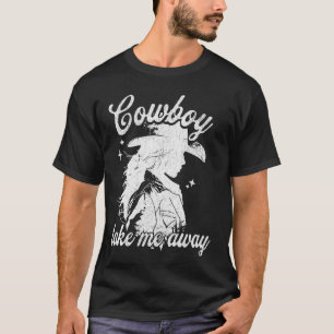 Cowboy Nimm Mich Süße Süße Cowgirl Rodeo Landfrau T-Shirt
