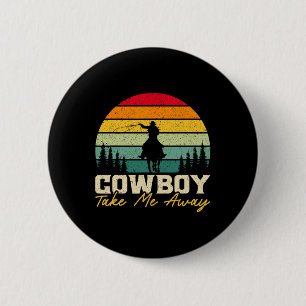 Cowboy Nimm mich weg Western Rodeo Horseck Reiten Button