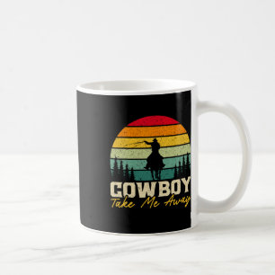 Cowboy Nimm mich weg Western Rodeo Horseck Reiten  Kaffeetasse
