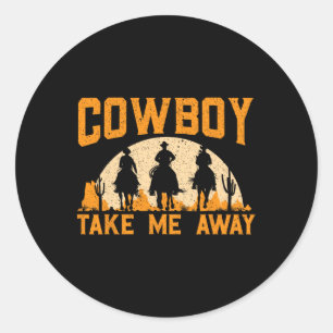 Cowboy Nimm mich weg Western Rodeo Horseck Reiten  Runder Aufkleber