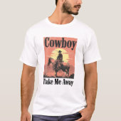 Cowboy nimmt mich für Frauen weg T-Shirt (Vorderseite)