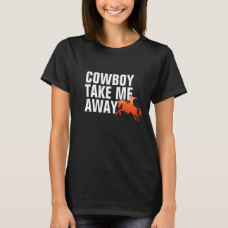 Cowboy nimmt mich weg T - Shirt Design Womens
