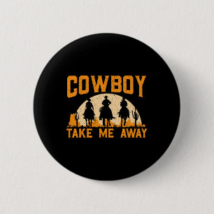 Cowboy nimmt mich weg Western Rodeo Horseck Reiten Button