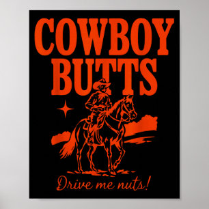 Cowboy-Po Hinterteile machen mich verrückt lustige Poster