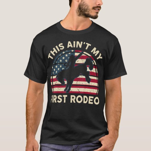 Cowboy-Shirt Aint My First Rodeo Funny Western Hor T-Shirt (Vorderseite)