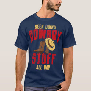 Cowboy Stuff den ganzen Tag T-Shirt