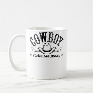 Cowboy Take Me Away Rodeo Show For Western Kaffeetasse