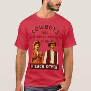 Cowboys fühlen sich oft heimlich gerne an T-Shirt