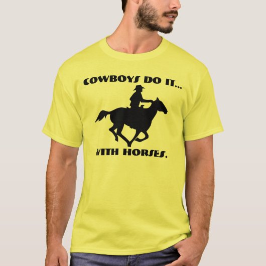 Cowboys machen das mit Pferden. T-Shirt (Vorderseite)