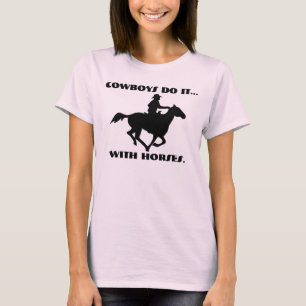 Cowboys machen das mit Pferden. T-Shirt