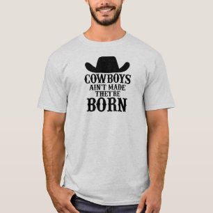 Cowboys sind nicht geboren T-Shirt