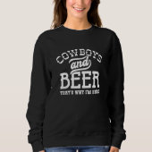 Cowboys und Biere deshalb bin ich hier Sweatshirt (Vorderseite)