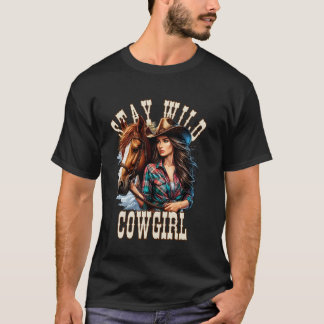 Cowgirl mit Pferd.Bleib wild Cowgirl.Western Kunst T-Shirt
