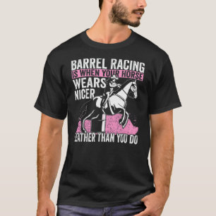 Cowgirl, wenn Ihr Pferd schöneres Barrel Racing tr T-Shirt
