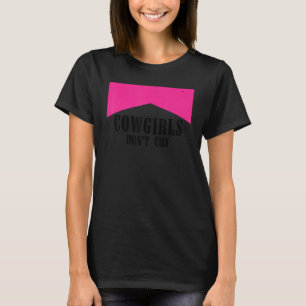 Cowgirls Don't Cry Country Western Girl T-Shirt