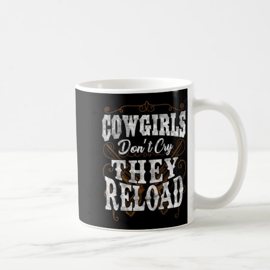 Cowgirls Don't Cry They Reload Shirt Kaffeetasse (Rechts)