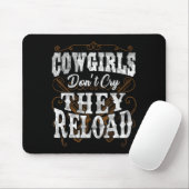 Cowgirls Don't Cry They Reload Shirt  Mousepad (Mit Mouse)