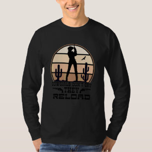 Cowgirls weinen nicht, sie laden nach   Cowgirl Wi T-Shirt