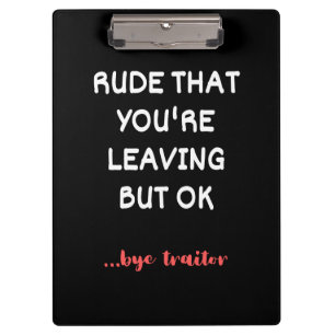 Coworker Coffee Tasse - Rude, dass du Verlasse Klemmbrett