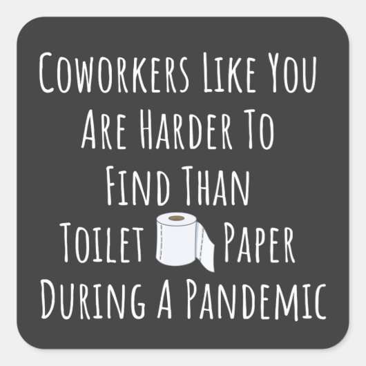 Coworkers Like You Are Harder To Find Quadratischer Aufkleber (Vorderseite)