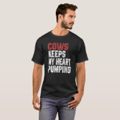 Cows Keeps My Heart Pumping Farmer Cow Girl Mom I T-Shirt (Vorne ganz)