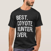 Coyote Hunting Gift-Funny Best Hunter T-Shirt (Vorderseite)
