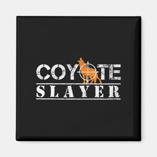 Coyote Slayer Fun Jagd Geschenk für Coyote Jäger Magnet (Vorne)