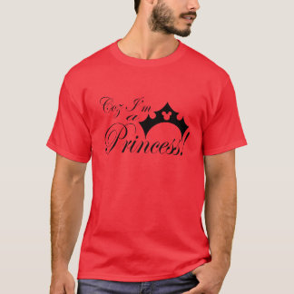 Coz bin ich eine Prinzessin T-Shirt