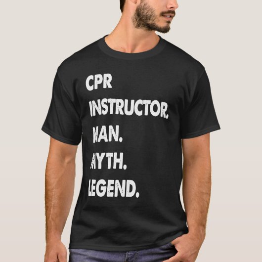 CPR Instructor Man Myth Legend T-Shirt (Vorderseite)